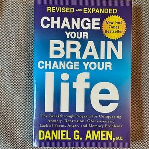 Change Your Brain, Change Your Life (Revised and Expanded) by Daniel Amen, M.D